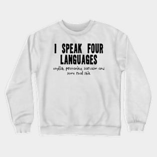 I speak four languages, funny tshirt, sarcasm shirt, funny shirt, funny saying shirt, Funny gift shirt, sarcastic quote shirt, sassy Crewneck Sweatshirt